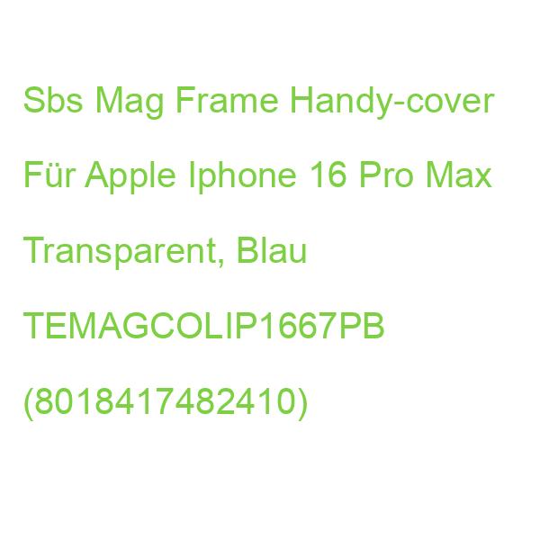 Sbs Mag Frame Handy-cover Für Apple Iphone 16 Pro Max Transparent, Blau TEMAGCOLIP1667PB (8018417482410)