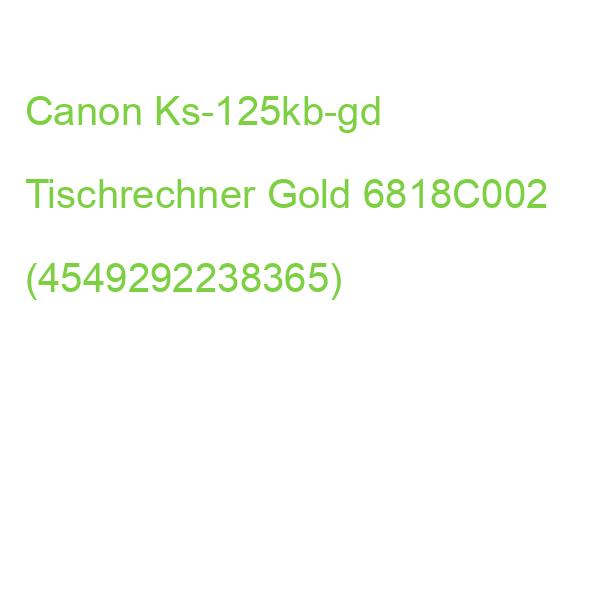 Canon Ks-125kb-gd Tischrechner Gold 6818C002 (4549292238365)
