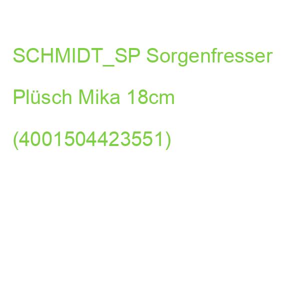 SCHMIDT_SP Sorgenfresser Plüsch Mika 18cm (4001504423551)