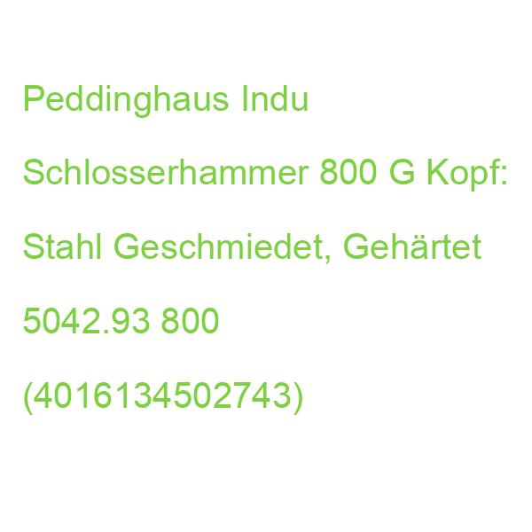 Peddinghaus Indu Schlosserhammer 800 G Kopf: Stahl Geschmiedet, Gehärtet 5042.93 800 (4016134502743)