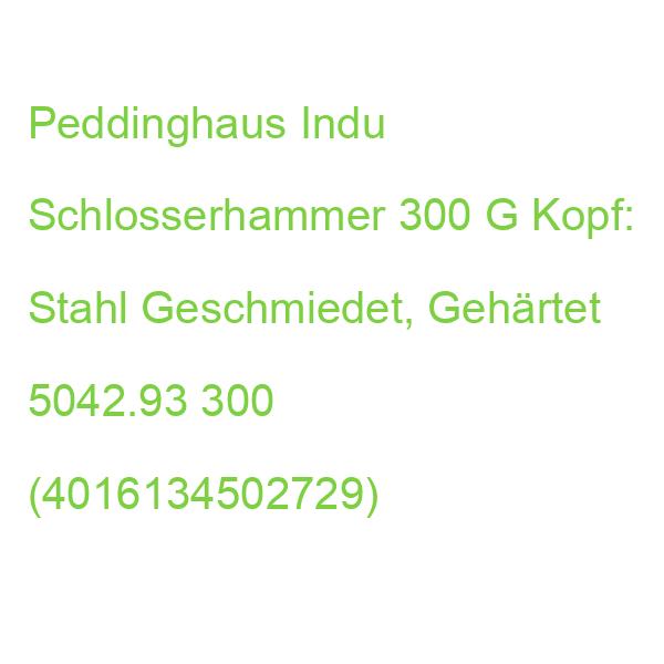 Peddinghaus Indu Schlosserhammer 300 G Kopf: Stahl Geschmiedet, Gehärtet 5042.93 300 (4016134502729)