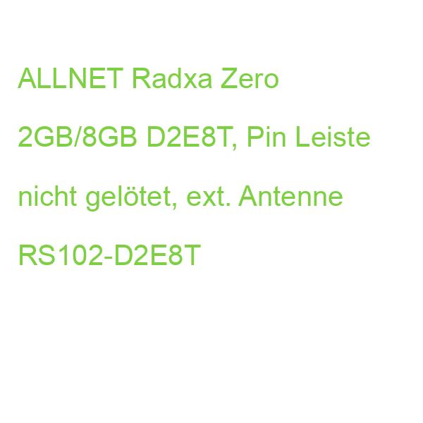 ALLNET Radxa Zero 2GB/8GB D2E8T, Pin Leiste nicht gelötet, ext. Antenne RS102-D2E8T