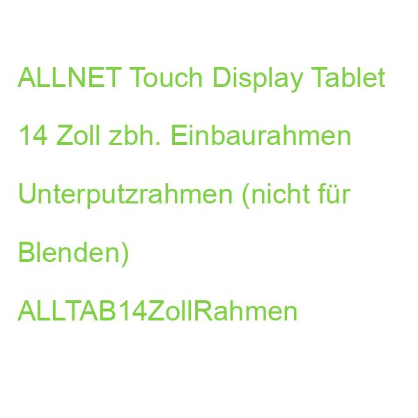 ALLNET Touch Display Tablet 14 Zoll zbh. Einbaurahmen Unterputzrahmen (nicht für Blenden) ALLTAB14ZollRahmen