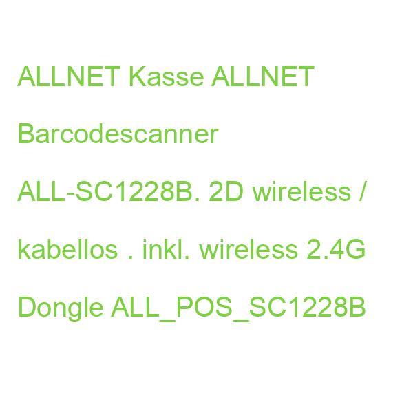 ALLNET Kasse ALLNET Barcodescanner ALL-SC1228B. 2D wireless / kabellos . inkl. wireless 2.4G Dongle ALL_POS_SC1228B