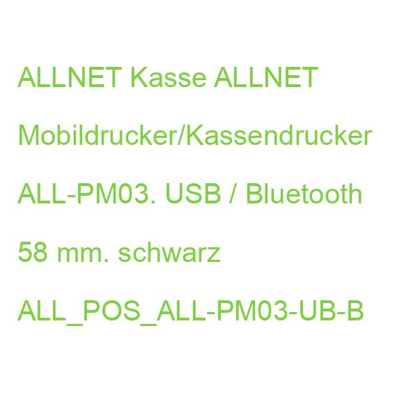ALLNET Kasse ALLNET Mobildrucker/Kassendrucker ALL-PM03. USB / Bluetooth 58 mm. schwarz ALL_POS_ALL-PM03-UB-B