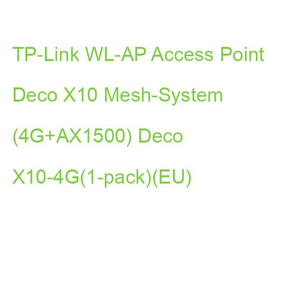 TP-Link WL-AP Access Point Deco X10 Mesh-System (4G+AX1500) Deco X10-4G(1-pack)(EU)