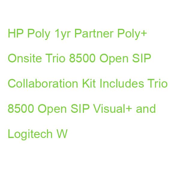 HP Poly 1yr Partner Poly+ Onsite Trio 8500 Open SIP Collaboration Kit Includes Trio 8500 Open SIP Visual+ and Logitech W