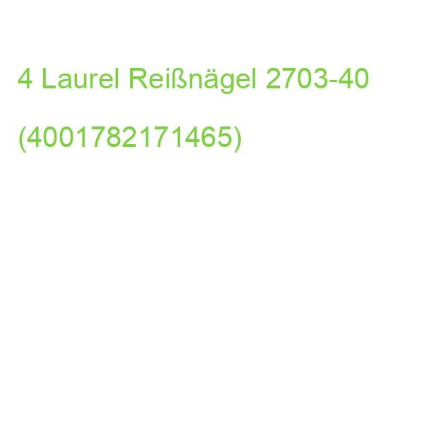 4 Laurel Reißnägel 2703-40 (4001782171465)