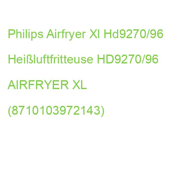 Philips Airfryer Xl Hd9270/96 Heißluftfritteuse HD9270/96 AIRFRYER XL (8710103972143)