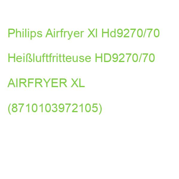 Philips Airfryer Xl Hd9270/70 Heißluftfritteuse HD9270/70 AIRFRYER XL (8710103972105)