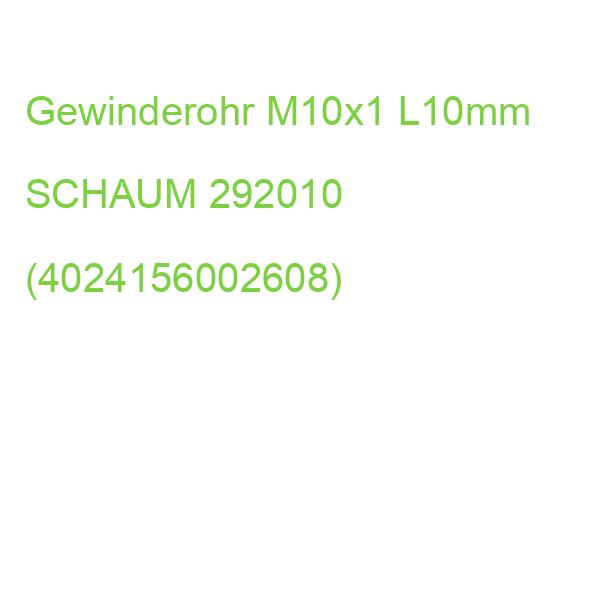Gewinderohr M10x1 L10mm SCHAUM 292010 (4024156002608)