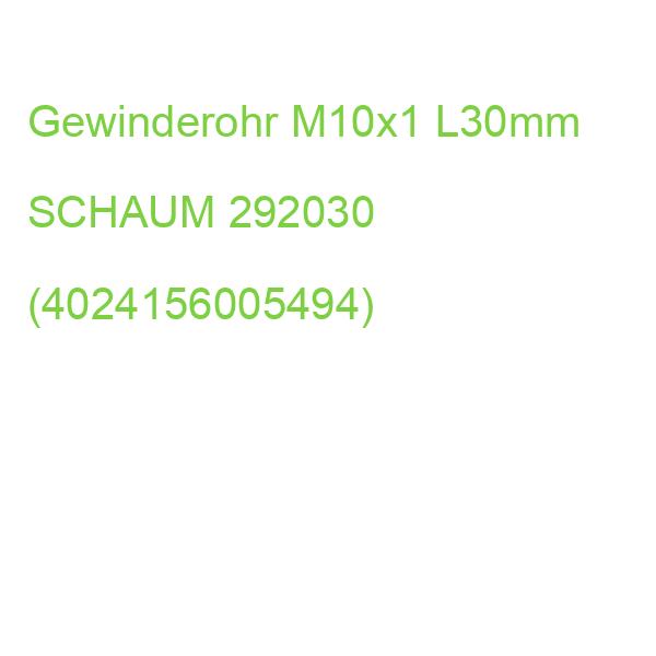 Gewinderohr M10x1 L30mm SCHAUM 292030 (4024156005494)