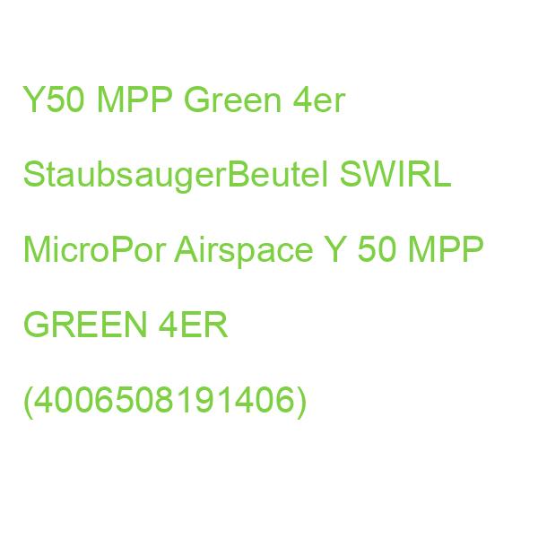 Y50 MPP Green 4er StaubsaugerBeutel SWIRL MicroPor Airspace Y 50 MPP GREEN 4ER (4006508191406)