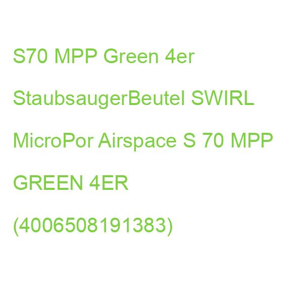 S70 MPP Green 4er StaubsaugerBeutel SWIRL MicroPor Airspace S 70 MPP GREEN 4ER (4006508191383)