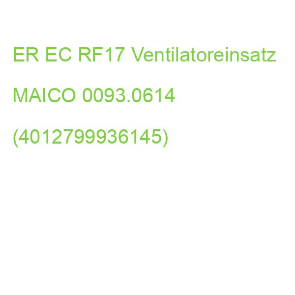ER EC RF17 Ventilatoreinsatz MAICO 0093.0614 (4012799936145)