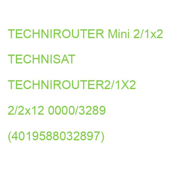 TECHNIROUTER Mini 2/1x2 TECHNISAT TECHNIROUTER2/1X2 2/2x12 0000/3289 (4019588032897)