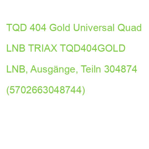 TQD 404 Gold Universal Quad LNB TRIAX TQD404GOLD LNB, Ausgänge, Teiln 304874 (5702663048744)