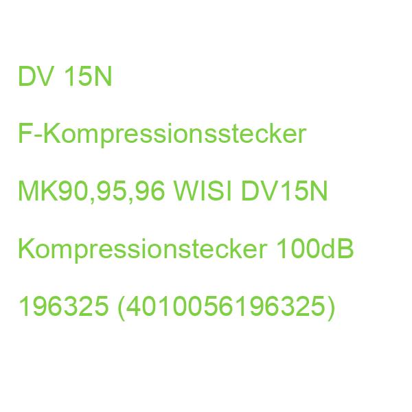DV 15N F-Kompressionsstecker MK90,95,96 WISI DV15N Kompressionstecker 100dB 196325 (4010056196325)