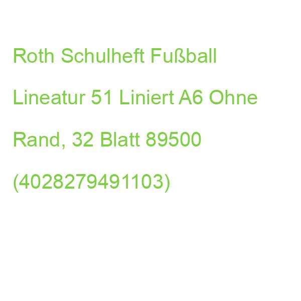 Roth Schulheft Fußball Lineatur 51 Liniert Din A6 Ohne Rand, 32 Blatt 89500 (4028279491103)