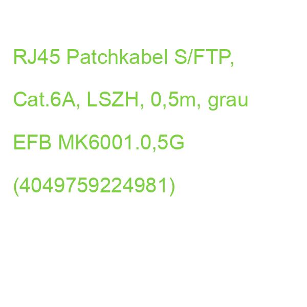 Patchkabel Cat.6A S/FTP LSZH grau 0,5m EFB MK6001.0,5G (4049759224981)