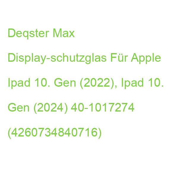 Deqster Max Display-schutzglas Für Apple Ipad 10. Gen (2022), Ipad 10. Gen (2024) 40-1017274 (4260734840716)