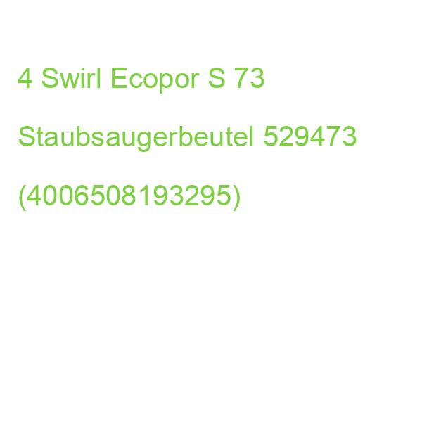 4 Swirl Ecopor S 73 Staubsaugerbeutel 529473 (4006508193295)