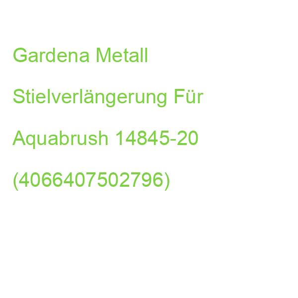 Gardena Metall Stielverlängerung Für Aquabrush 14845-20 (4066407502796)