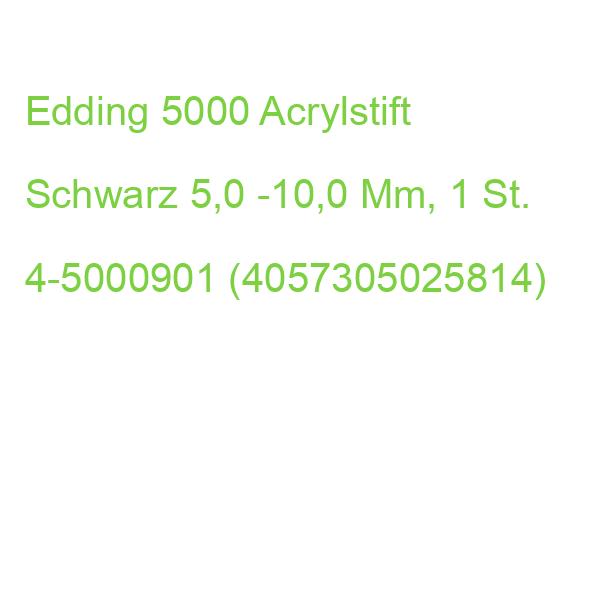 Edding 5000 Acrylstift Schwarz 5,0 -10,0 Mm, 1 St. 4-5000901 (4057305025814)