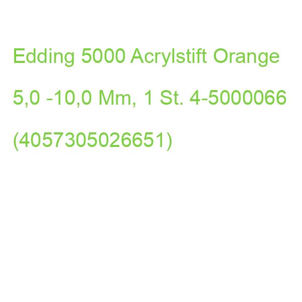 Edding 5000 Acrylstift Orange 5,0 -10,0 Mm, 1 St. 4-5000066 (4057305026651)