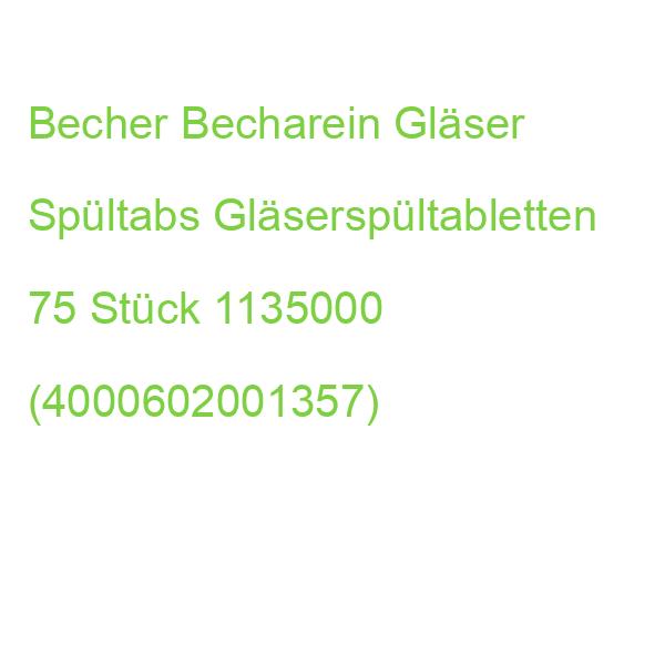 Becher Becharein Gläser Spültabs Gläserspültabletten 75 Stück 1135000 (4000602001357)