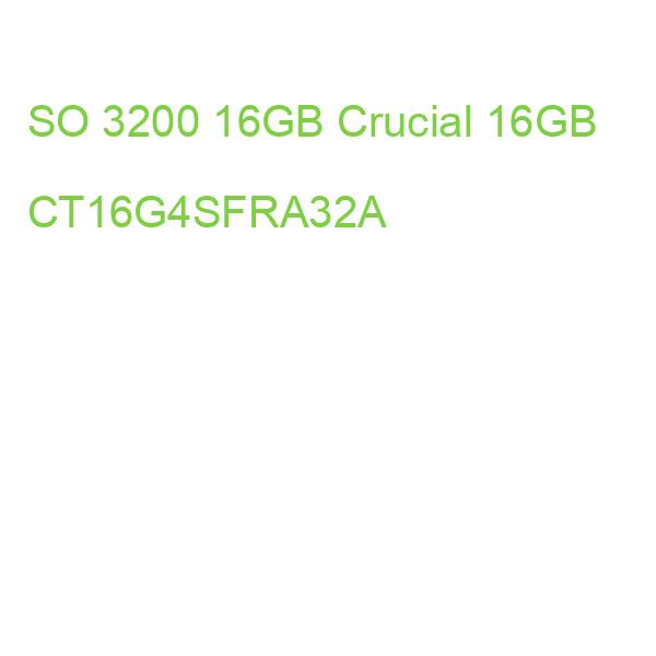 SO 3200 16GB Crucial 16GB CT16G4SFRA32A