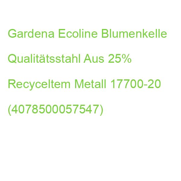 Gardena Ecoline Blumenkelle Qualitätsstahl Aus 25% Recyceltem Metall 17700-20 (4078500057547)