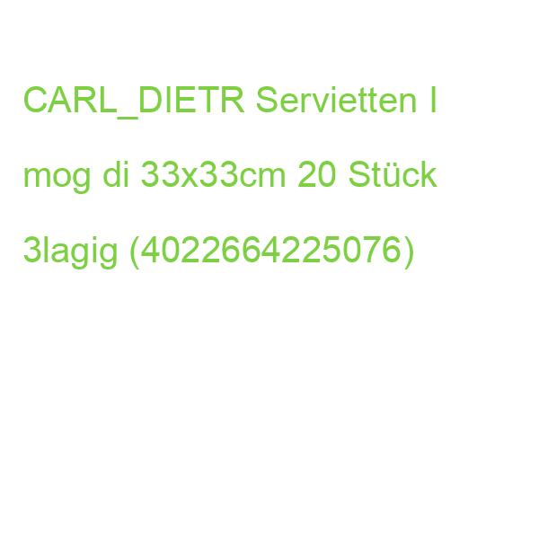 CARL_DIETR HOME FASHION Servietten I mog di 33x33cm 20 Stück 3lagig (4022664225076)