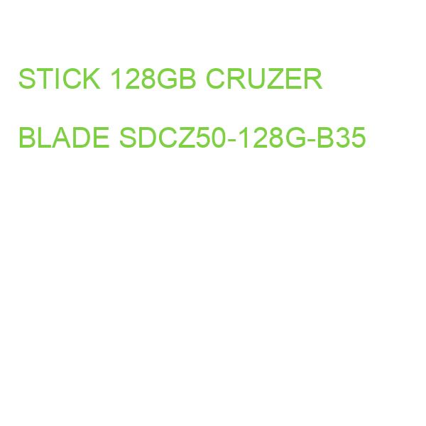 STICK 128GB CRUZER BLADE SDCZ50-128G-B35