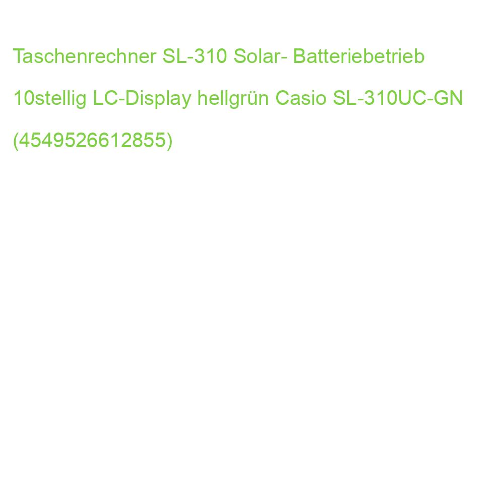 Taschenrechner SL-310 Solar- Batteriebetrieb 10stellig LC-Display hellgrün Casio SL-310UC-GN (4549526612855)