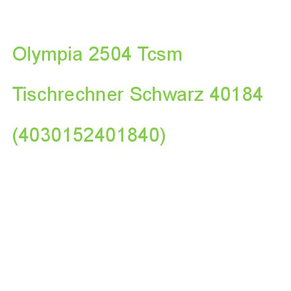 Olympia 2504 Tcsm Tischrechner Schwarz 40184 (4030152401840)