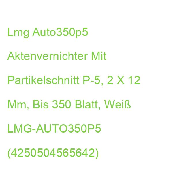 Lmg Auto350p5 Aktenvernichter Mit Partikelschnitt P-5, 2 X 12 Mm, Bis 350 Blatt, Weiß LMG-AUTO350P5 (4250504565642)