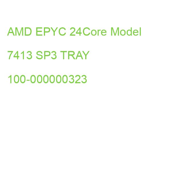 AMD EPYC 24Core Model 7413 SP3 TRAY 100-000000323