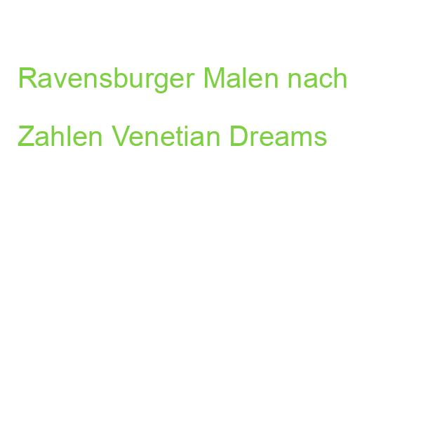 Ravensburger Malen nach Zahlen Venetian Dreams