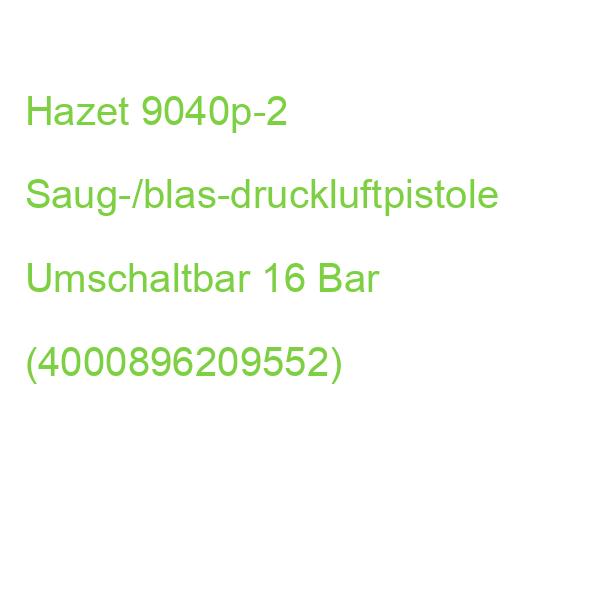 Hazet 9040p-2 Saug-/blas-druckluftpistole Umschaltbar 16 Bar (4000896209552)
