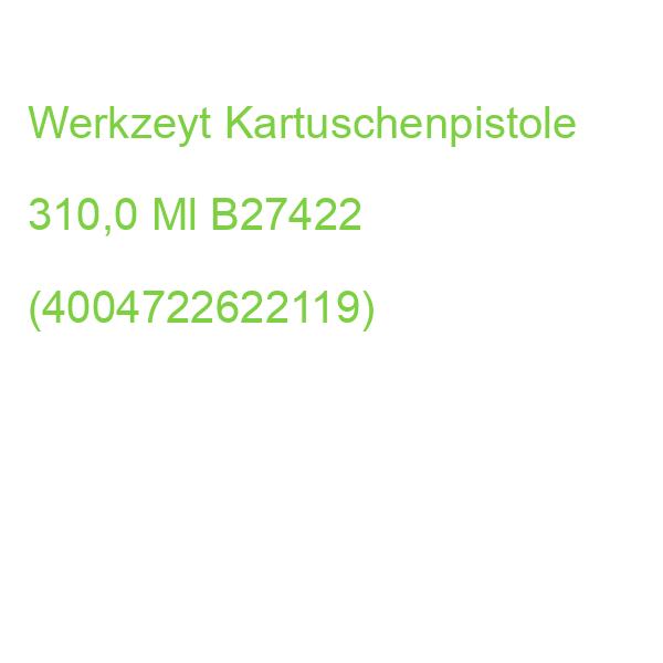 Werkzeyt Kartuschenpistole 310,0 Ml B27422 (4004722622119)