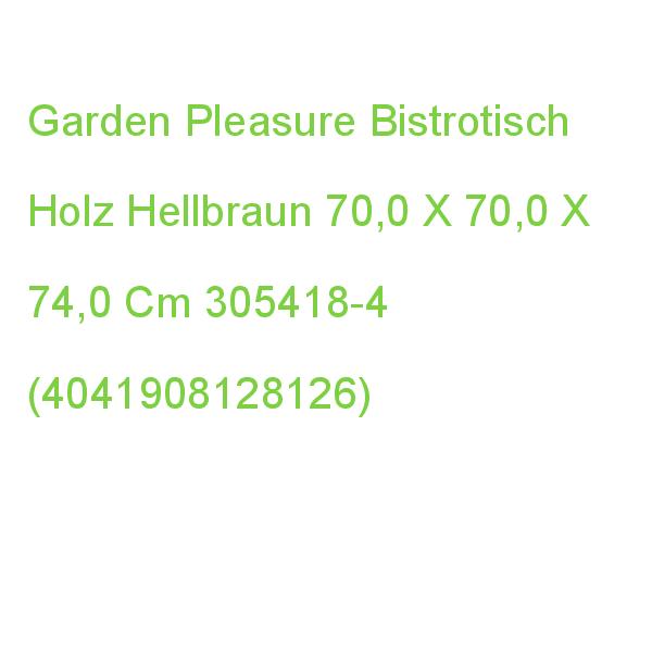 Garden Pleasure Civetta Bistrotisch Hellbraun 70,0 X 70,0 X 74,0 Cm 305418-4 (4041908128126)
