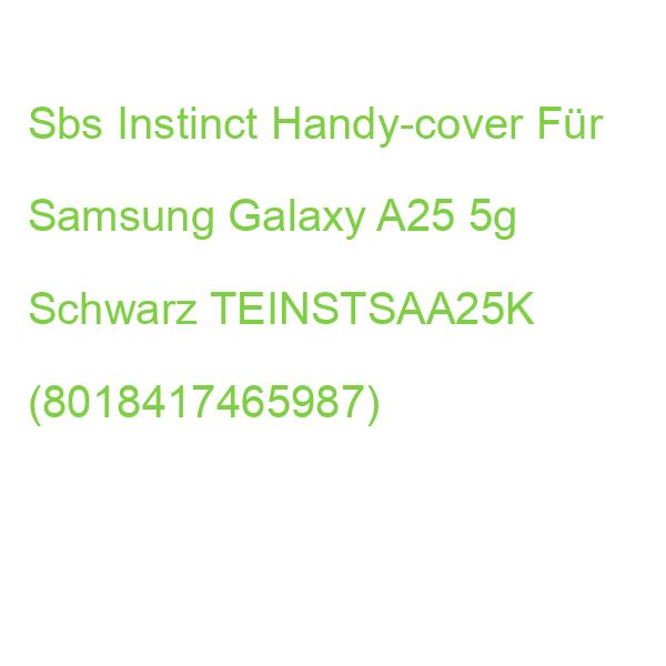 Sbs Instinct Handy-cover Für Samsung Galaxy A25 5g Schwarz TEINSTSAA25K (8018417465987)