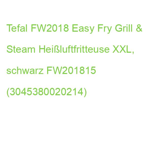 Tefal FW2018 Easy Fry Grill & Steam Heißluftfritteuse XXL, schwarz FW201815 (3045380020214)