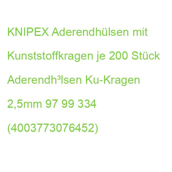 Aderendhülsen 2,5mm (200) KNIPEX Aderendh³lsen Ku-Kragen 97 99 334 (4003773076452)