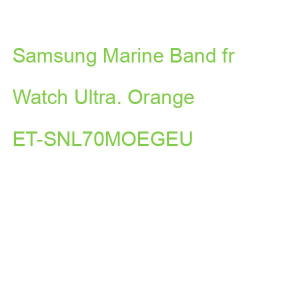 Samsung Marine Band fr Watch Ultra. Orange ET-SNL70MOEGEU