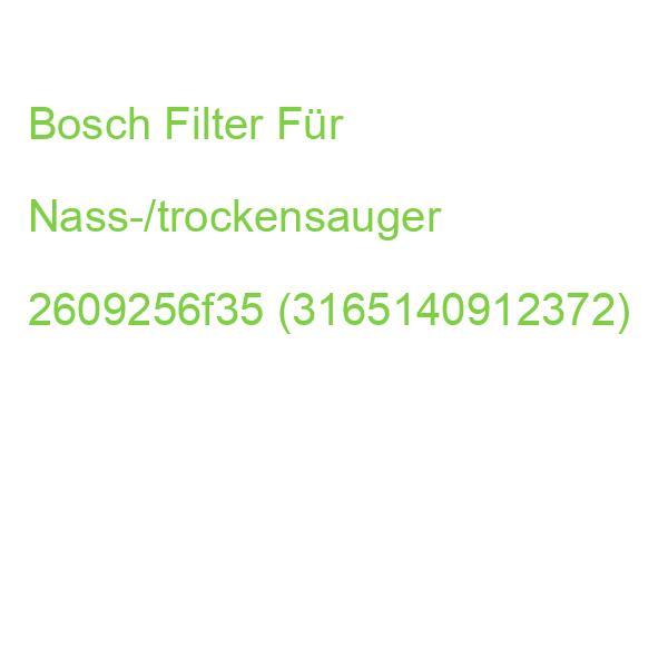 Bosch Filter Für Nass-/trockensauger 2609256f35 (3165140912372)