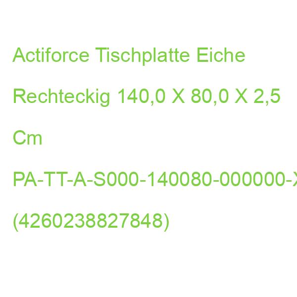 Actiforce Tischplatte Eiche Rechteckig 140,0 X 80,0 X 2,5 Cm PA-TT-A-S000-140080-000000-XX-EIC00 (4260238827848)