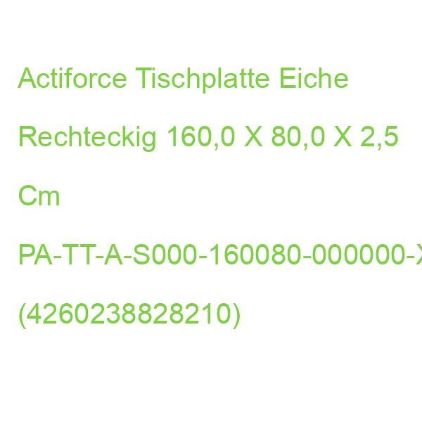 Actiforce Tischplatte Eiche Rechteckig 160,0 X 80,0 X 2,5 Cm PA-TT-A-S000-160080-000000-XX-EIC00 (4260238828210)