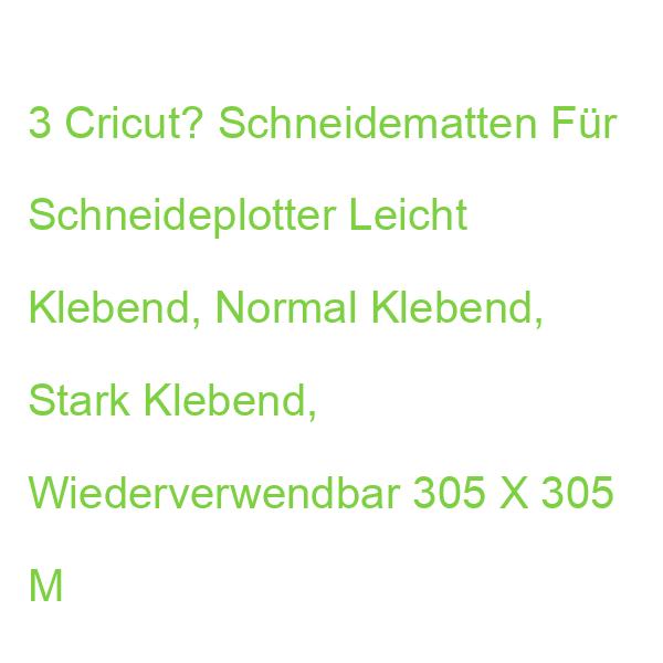 3 Cricut Schneidematten Für Schneideplotter Leicht Klebend, Normal Klebend, Stark Klebend, Wiederverwendbar 305 X 305 Mm